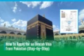 How to Apply for an Umrah Visa from Pakistan