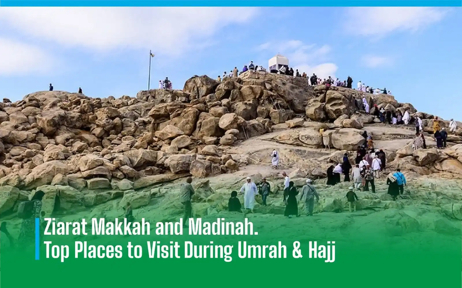 Ziarat Makkah and Madinah – Top Places to Visit During Umrah and Hajj