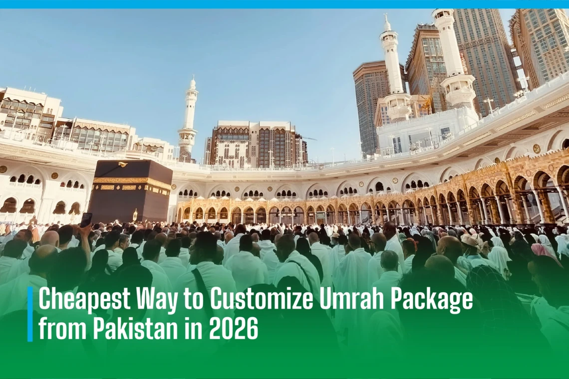 Cheapest Way to Customize Umrah Package