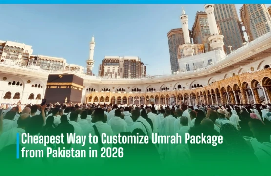 Cheapest Way to Customize Umrah Package