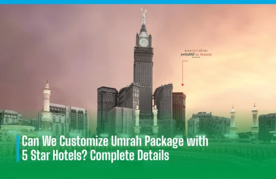 customize Umrah package with 5 star hotels