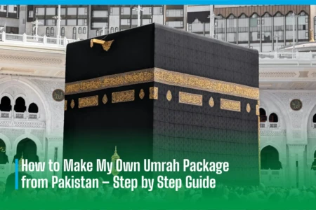 Make My Own Umrah Package from Pakistan
