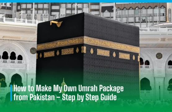 Make My Own Umrah Package from Pakistan